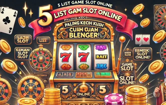 5 List Game Slot Online Paling Kece Kasih Cuan Blenger!