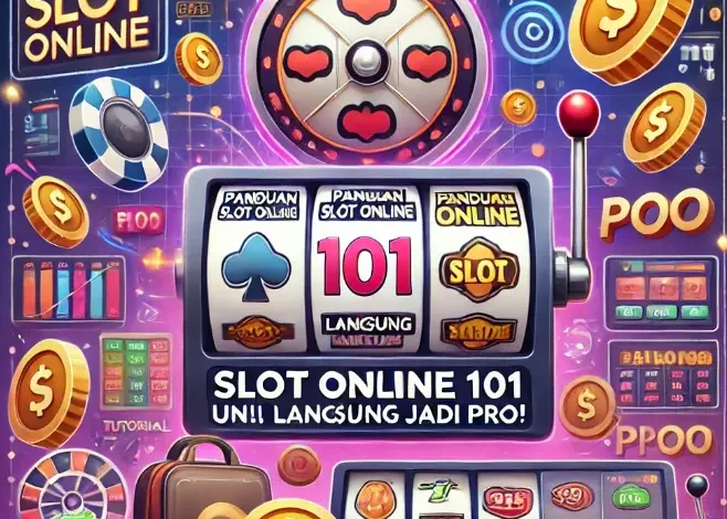 Panduan Slot Online 101 untuk Pemula, Langsung Jadi Pro!